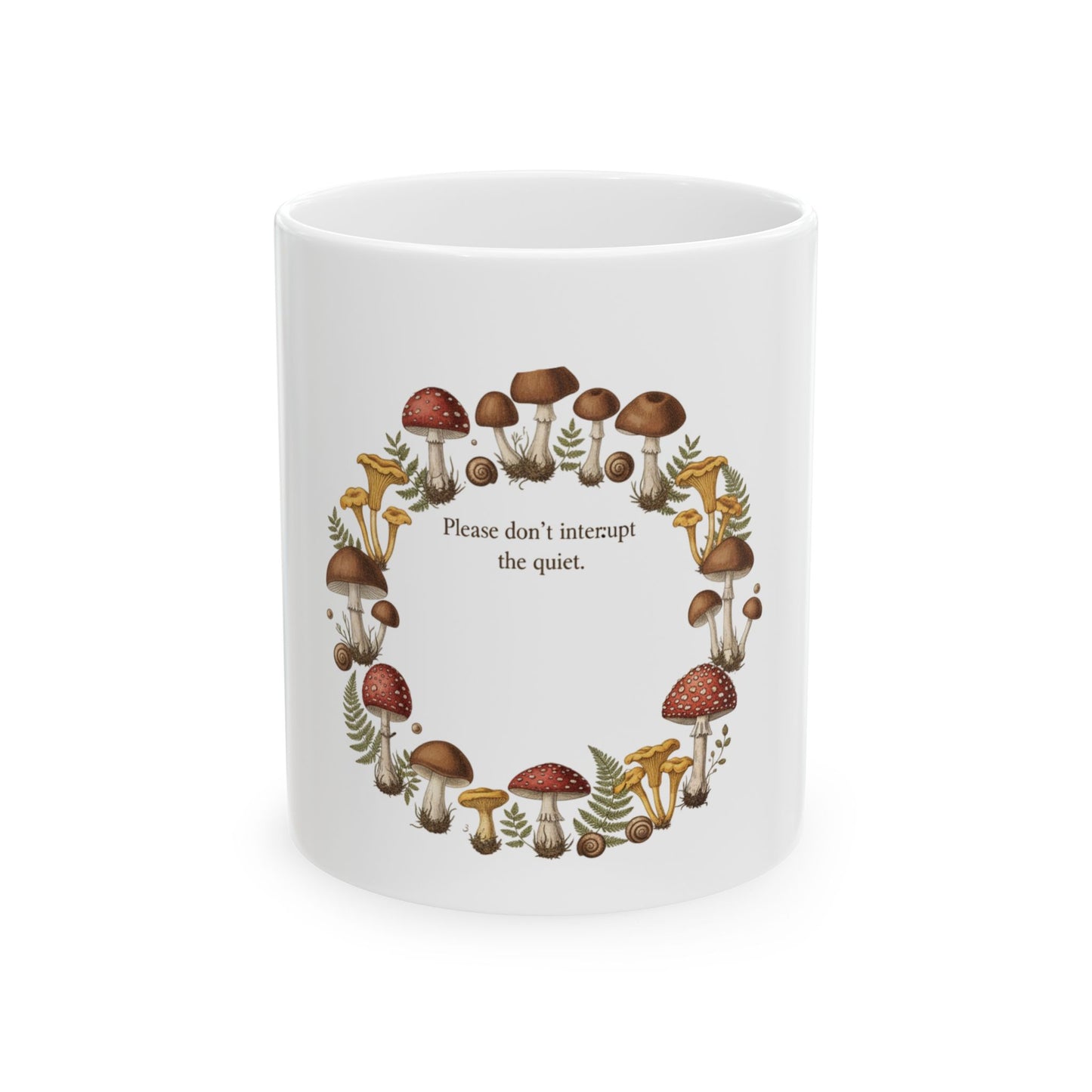 Serene Mushroom Mug - Please Don't Interrupt the Quiet, Cozy Coffee Cup, Nature Lover Gift, Eco-Friendly Mug, Tea Lover's Essential